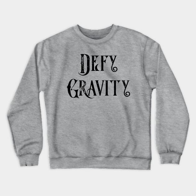 Defy Gravity Crewneck Sweatshirt by TheatreThoughts